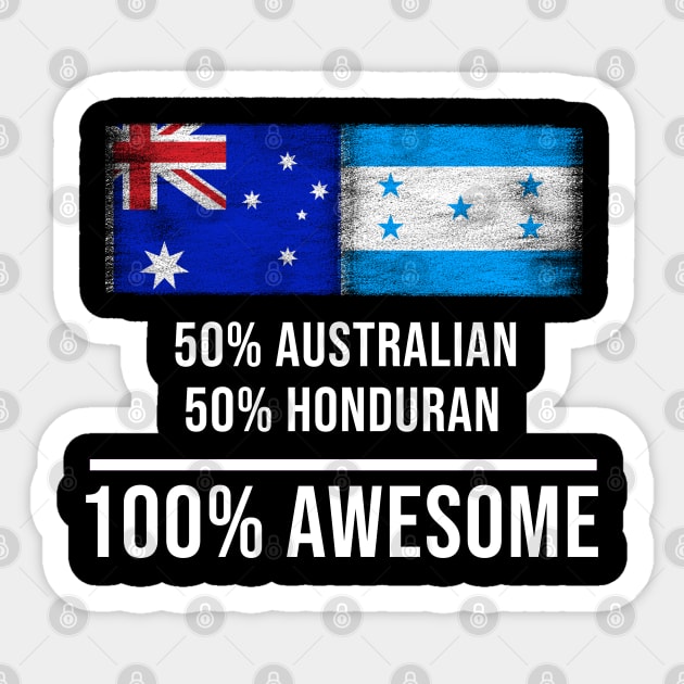 50% Australian 50% Honduran 100% Awesome - Gift for Honduran Heritage From Honduras Sticker by Country Flags